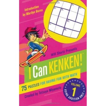 Will Shortz Presents I Can Kenken!, Volume 1: 75 Puzzles for Having Fun with Math, Tetsuya Miyamoto, Will Shortz Will Shortz Presents I Can Kenken!, Volume 1: 75 Puzzles for Having Fun with Math, Tetsuya Miyamoto, Will Shortz
