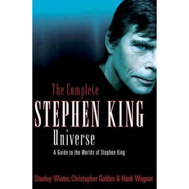 The Complete Stephen King Universe: A Guide to the Worlds of Stephen King, Christopher Golden (Author)