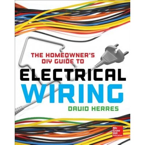 The Homeowner's DIY Guide to Electrical Wiring, David Herres (Author)
