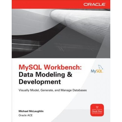 MySQL Workbench Data Modeling and Development, McLaughlin (Author)