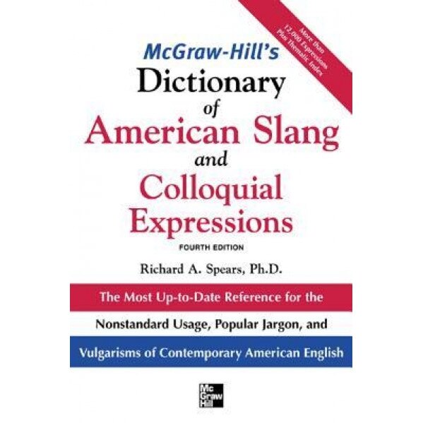 McGraw-Hill's Dictionary of American Slang and Colloquial Expressions, Richard A. Spears