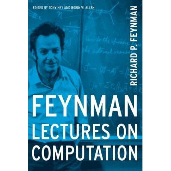 Feynman Lectures on Computation, Richard Phillips Feynman