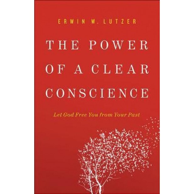 The Power of a Clear Conscience: Let God Free You from Your Past, Erwin W. Lutzer (Author)