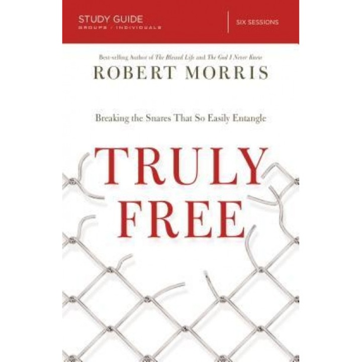 Truly Free Study Guide: Breaking the Snares That So Easily Entangle, Robert Morris (Author)