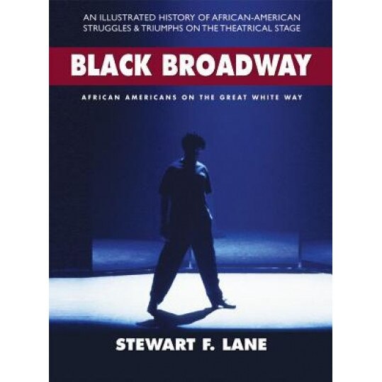 Black Broadway: African Americans on the Great White Way, Stewart F. Lane (Author)