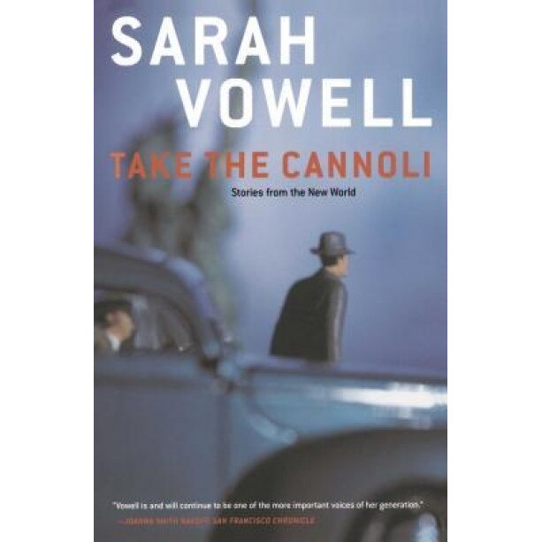 Take the Cannoli: Stories from the New World, Sarah Vowell