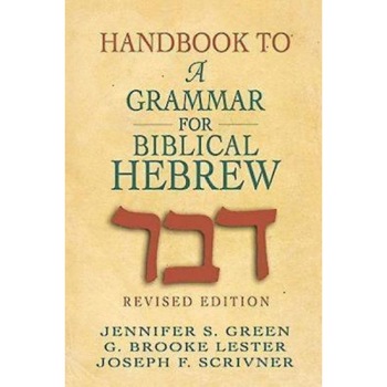Handbook to a Grammar for Biblical Hebrew, Jennifer S. Green (Author) Handbook to a Grammar for Biblical Hebrew, Jennifer S. Green (Author)