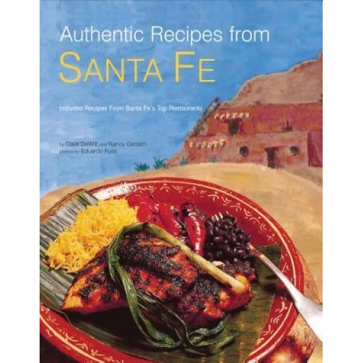Authentic Recipes from Santa Fe, Dave DeWitt (Author)