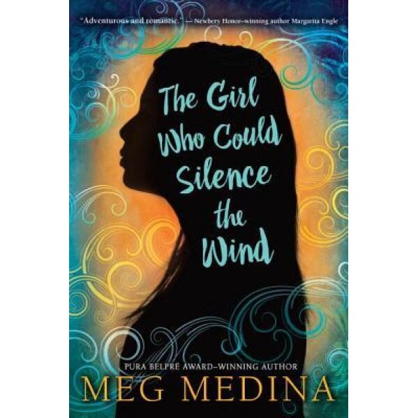 The Girl Who Could Silence the Wind, Meg Medina (Author)