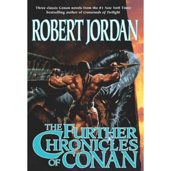 The Further Chronicles of Conan: Conan the Magnificent/Conan the Triumphant/Conan the Victorious, Robert Jordan