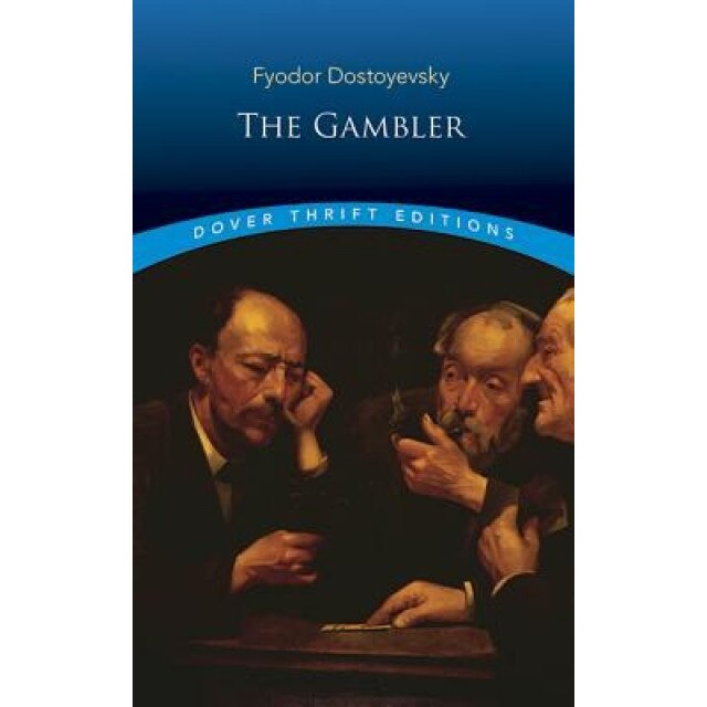 The Gambler, Fyodor M. Dostoevsky, Fyodor Dostoyevsky
