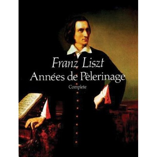 Annees de Pelerinage, Complete, Franz Liszt