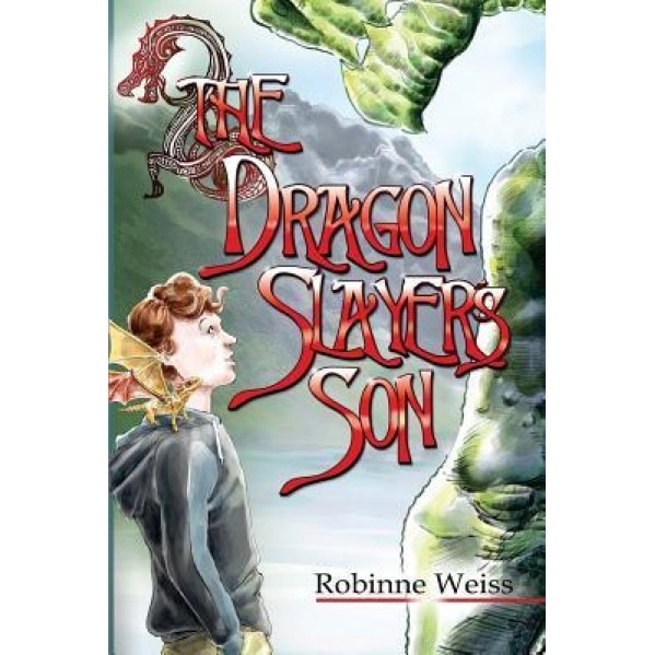 The Dragon Slayer's Son, Robinne L. Weiss (Author)