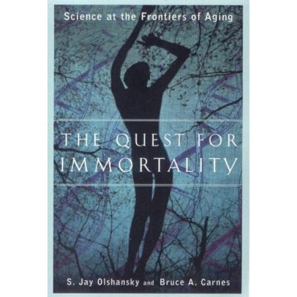 The Quest for Immortality: Science at the Frontiers of Aging, S. Jay Olshansky (Author)