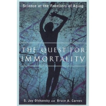 The Quest for Immortality: Science at the Frontiers of Aging, S. Jay Olshansky (Author) The Quest for Immortality: Science at the Frontiers of Aging, S. Jay Olshansky (Author)