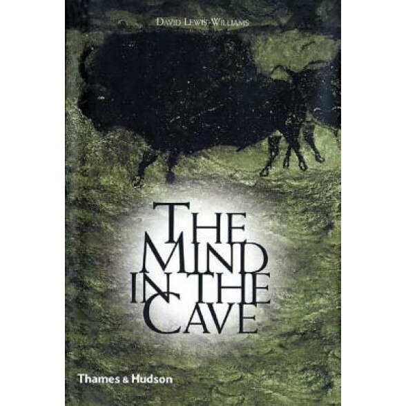The Mind in the Cave: Consciousness and the Origins of Art, David Lewis-Williams