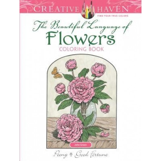 Creative Haven the Beautiful Language of Flowers Coloring Book, John Green (Author)