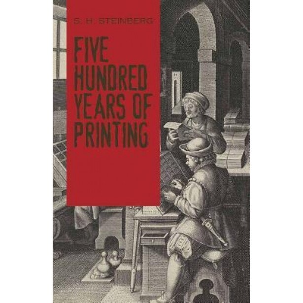 Five Hundred Years of Printing, S. H. Steinberg (Author)