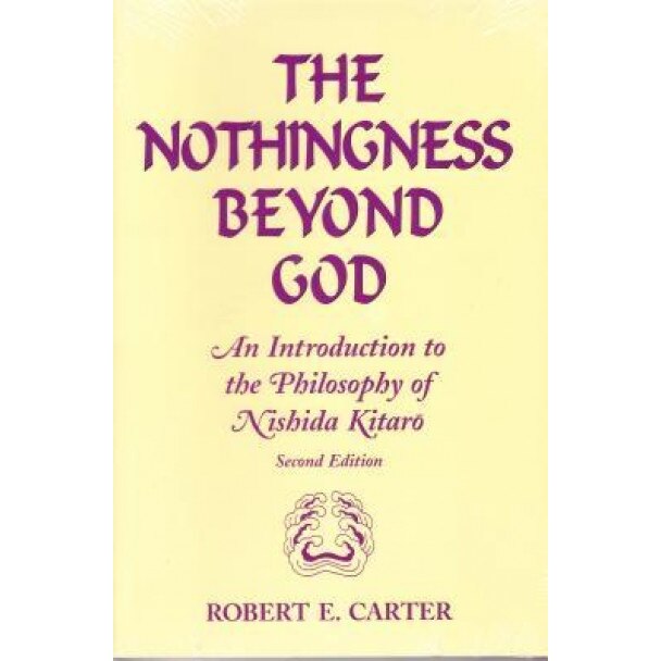 Nothingness Beyond God: An Introduction to the Philosophy of Nishida Kitaro Second Edition, Robert E. Carter (Author)