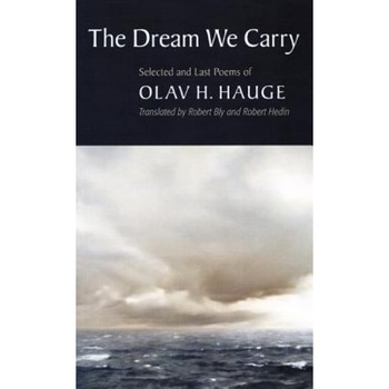 The Dream We Carry: Selected and Last Poems of Olav Hauge, Olav H. Hauge The Dream We Carry: Selected and Last Poems of Olav Hauge, Olav H. Hauge