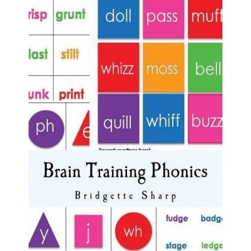 Brain Training Phonics: A Whole Brain Approach to Learning Phonics, Bridgette Sharp (Author)
