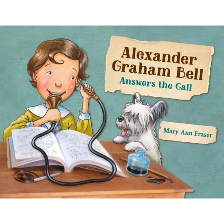 Alexander Graham Bell Answers the Call, Mary Ann Fraser (Author)
