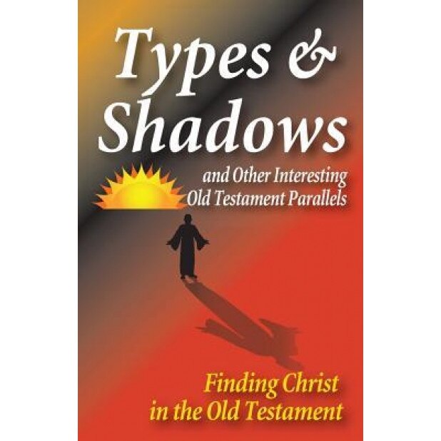 Types and Shadows and Interesting Old Testament Parallels, Matt Hennecke (Author)
