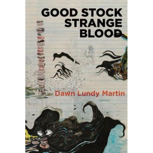 Good Stock Strange Blood, Dawn Lundy Martin (Author)