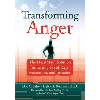Transforming Anger, Doc Lew Childre, Deborah Rozman Transforming Anger, Doc Lew Childre, Deborah Rozman