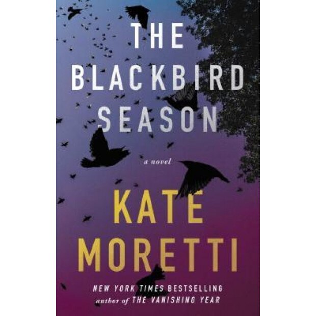 The Blackbird Season, Kate Moretti (Author)