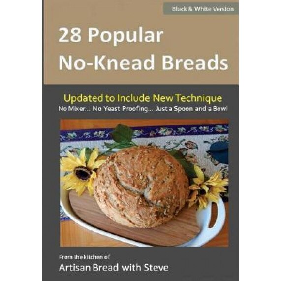 28 Popular No-Knead Breads (B&w Version): From the Kitchen of Artisan Bread with Steve, Steve Gamelin (Author)