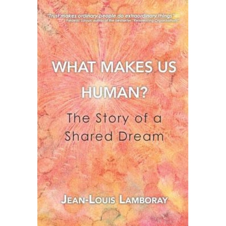 What Makes Us Human?: The Story of a Shared Dream, Jean-Louis Lamboray (Author)