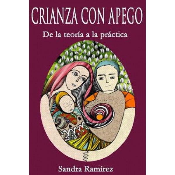 Crianza Con Apego: de La Teoria a la Practica, Sandra Ramirez M. S. E. (Author)