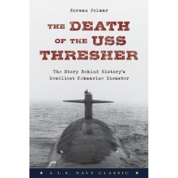 Death of the USS Thresher: The Story Behind History's Deadliest Submarine Disaster, Norman Polmar (Author) Death of the USS Thresher: The Story Behind History's Deadliest Submarine Disaster, Norman Polmar (Author)