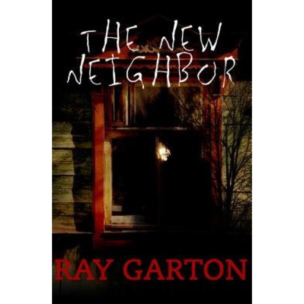 The New Neighbor, Ray Garton (Author)