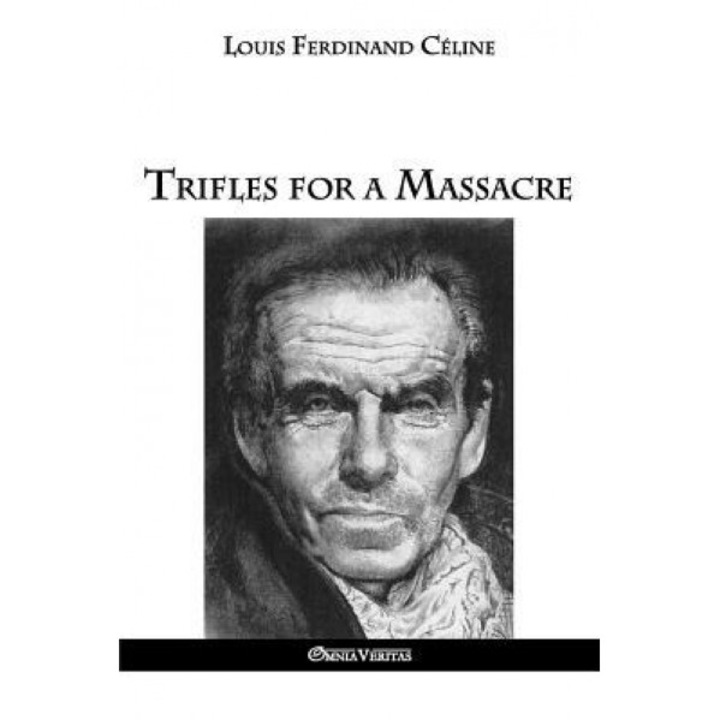Trifles for a Massacre, Louis Ferdinand Celine (Author)