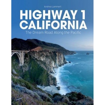 Highway 1 California: The Dream Road Along the Pacific, Andrea Lammert (Author) Highway 1 California: The Dream Road Along the Pacific, Andrea Lammert (Author)