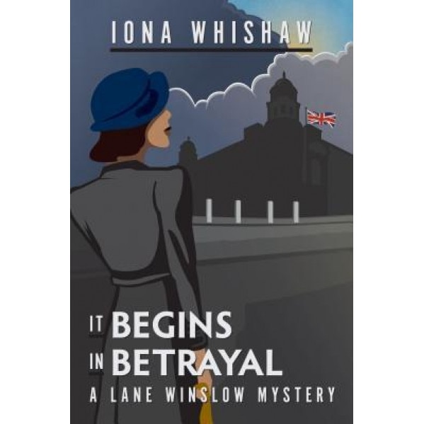 It Begins in Betrayal, Iona Whishaw (Author)