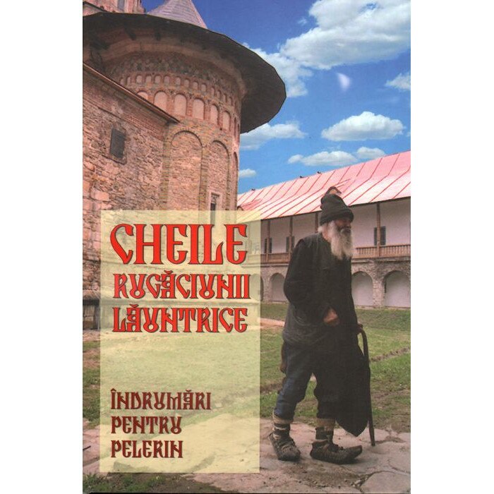 Cheile rugaciunii launtrice. Indrumari pentru pelerin, Manastirea Sihastria