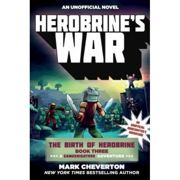 Herobrine's War: The Birth of Herobrine Book Three: A Gameknight999 Adventure: An Unofficial Minecrafter's Adventure, Mark Cheverton (Author)