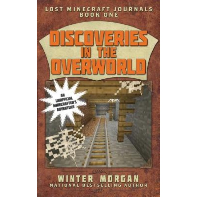 Discoveries in the Overworld: Lost Minecraft Journals, Book One, Winter Morgan (Author)