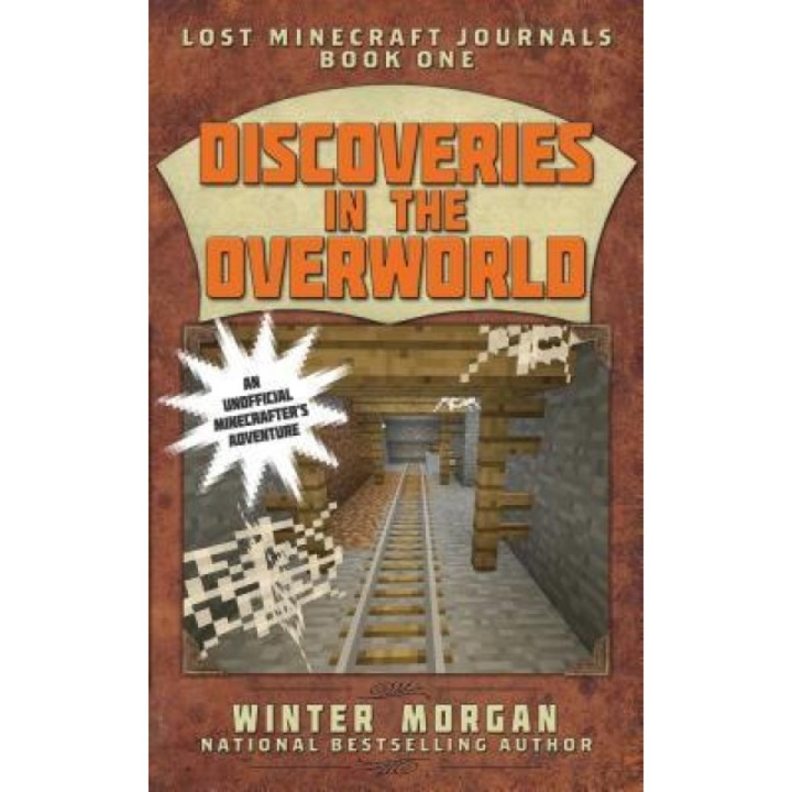 Discoveries in the Overworld: Lost Minecraft Journals, Book One, Winter Morgan (Author)
