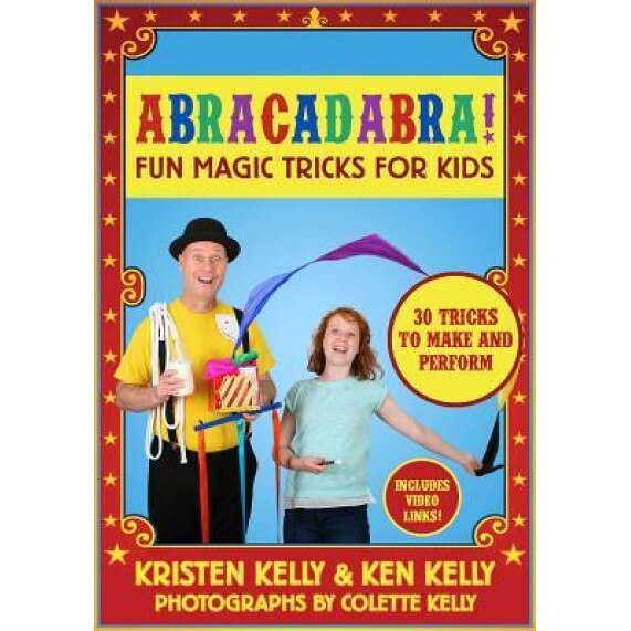 Abracadabra!: Fun Magic Tricks for Kids, Kristen Kelly (Author)