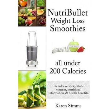Nutribullet Weight Loss Smoothies All Under 200 Calories: - Includes Recipes, Calorie Content, Nutritional Information, & Health Benefits., Karen Simms (Author) Nutribullet Weight Loss Smoothies All Under 200 Calories: - Includes Recipes, Calorie Content, Nutritional Information, & Health Benefits., Karen Simms (Author)