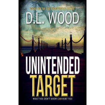 Unintended Target, D. L. Wood (Author) Unintended Target, D. L. Wood (Author)