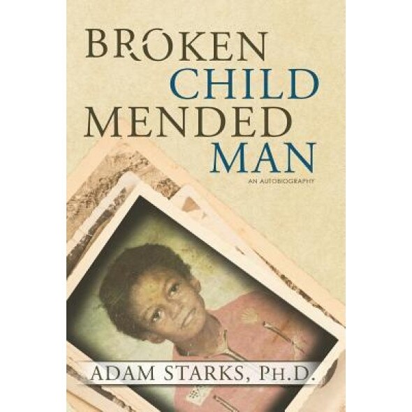 Broken Child Mended Man, Adam Starks (Author)