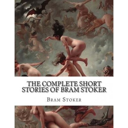 The Complete Short Stories of Bram Stoker, Bram Stoker (Author)