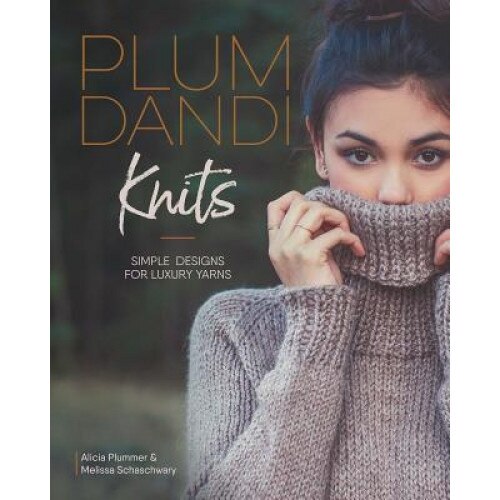 Plum Dandi Knits: Uncomplicated Designs for Luxury Yarns, Melissa Schaschwary (Author)