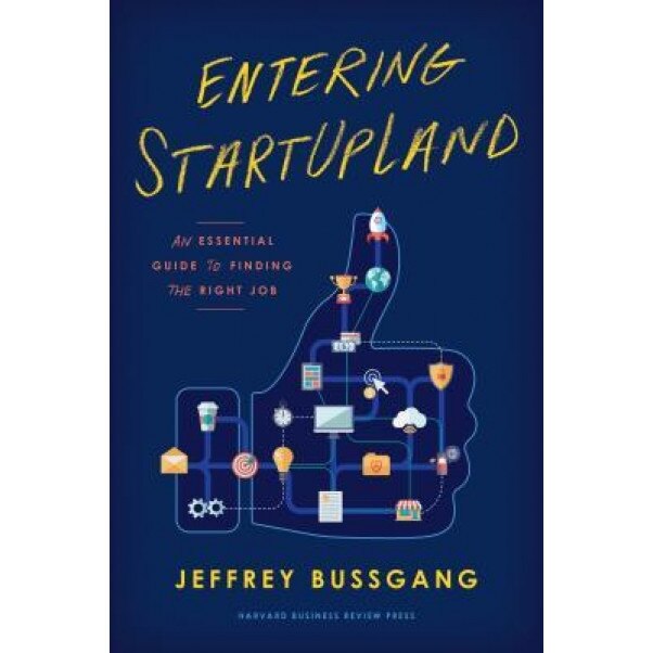 Entering Startupland: An Essential Guide to Finding the Right Job, Jeffrey Bussgang (Author)