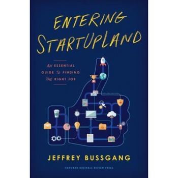 Entering Startupland: An Essential Guide to Finding the Right Job, Jeffrey Bussgang (Author) Entering Startupland: An Essential Guide to Finding the Right Job, Jeffrey Bussgang (Author)